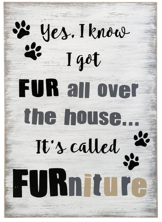 'Yes, I Know I Got Fur All over the House' Wall Sign - White Wash